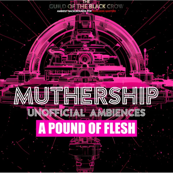 MUTHERSHIP: A Pound of Flesh