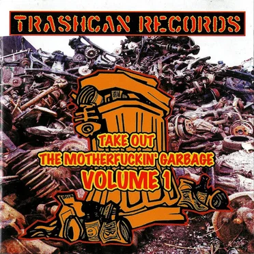 Take Out the Motherfuckin' Garbage, Volume 1 by Various Artists - album cover