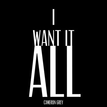I Want It All by Cameron Grey - album cover