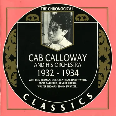 The Chronological Classics: Cab Calloway and His Orchestra: 1932‐1934