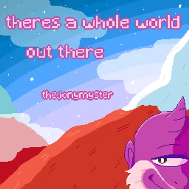 theres a whole world out there