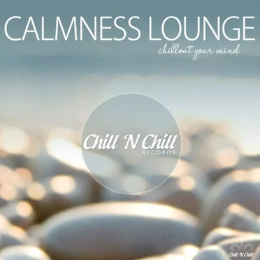 Calmness Lounge (Chillout Your Mind) by Various Artists - album cover