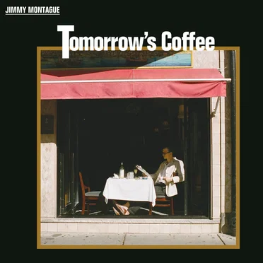 Tomorrow's Coffee by Jimmy Montague - album cover
