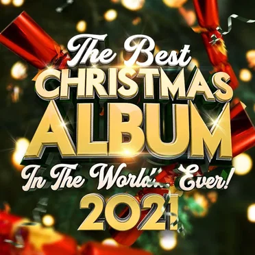 The Best Christmas Album in the World… Ever! 2021 by Various Artists - album cover