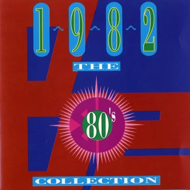 The 80’s Collection: 1982 by Various Artists - album cover