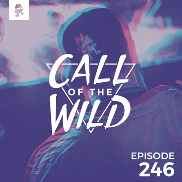 2019-05-01: 246 – Monstercat: Call of the Wild by Monstercat - album cover