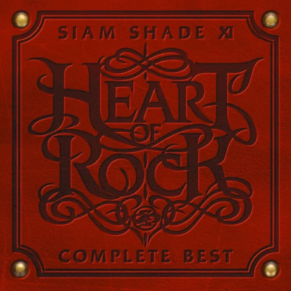 Siam Shade XI Complete Best ~Heart Of Rock~