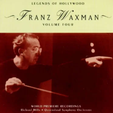 Legends of Hollywood: Franz Waxman, Volume 4
