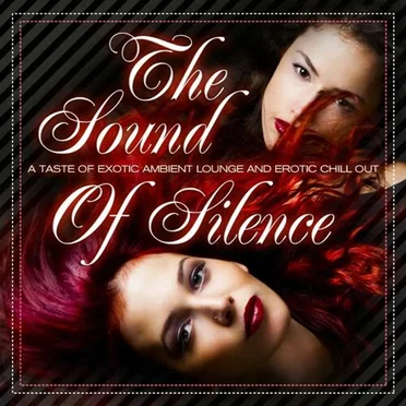 The Sound of Silence, Vol. 1 (A Taste of Erotic Ambient Lounge and Chill Out) by Various Artists - album cover