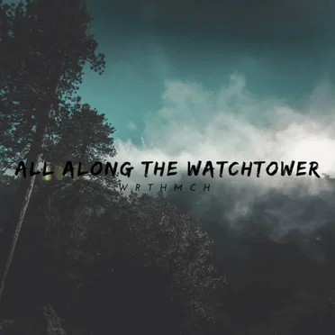 All Along the Watchtower by WRTHMCH - album cover