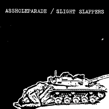 Assholeparade / Slight Slappers