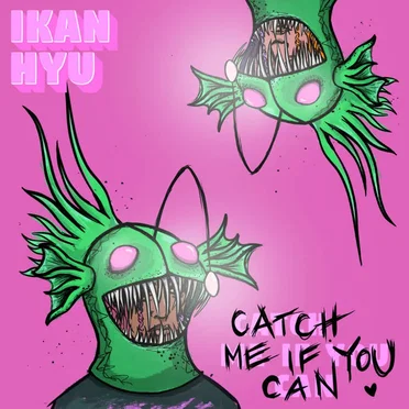 CATCH ME IF YOU CAN by IKAN HYU - album cover