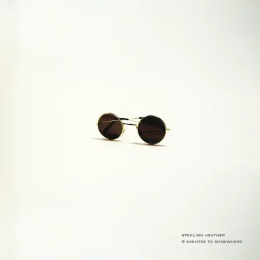 Six Minutes To Somewhere by Stealing Heather - album cover