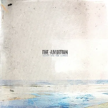 Heavy Are the Lungs by The Ambition - album cover