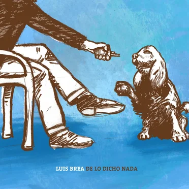 De lo dicho nada by Luis Brea - album cover