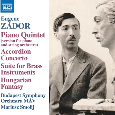 Piano Quintet (version for piano and string orchestra) / Accordion Concerto / Suite for Brass Instruments / Hungarian Fantasy