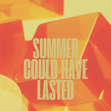 Summer Could Have Lasted