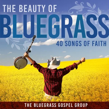 The Beauty Of Bluegrass - 40 Songs of Faith