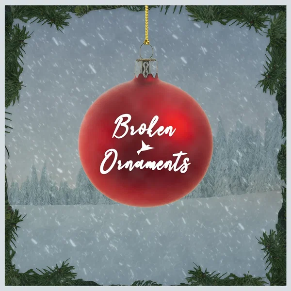 Broken Ornaments