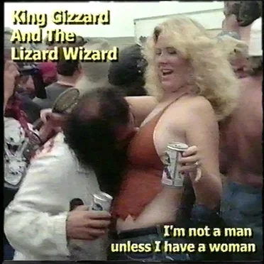 I’m Not a Man Unless I Have a Woman