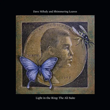 Light in the Ring: The Ali Suite by Dave Mihaly and Shimmering Leaves - album cover