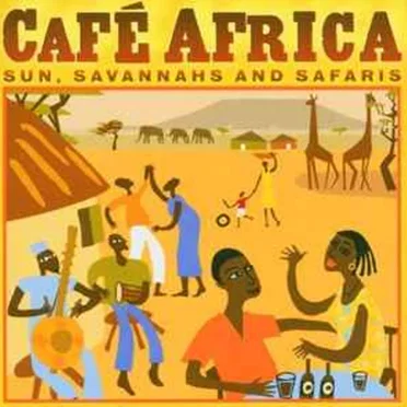 Café Africa: Sun, Savvanahs and Safaris by Various Artists - album cover