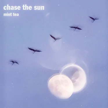 Chase the Sun by Mint Tea - album cover