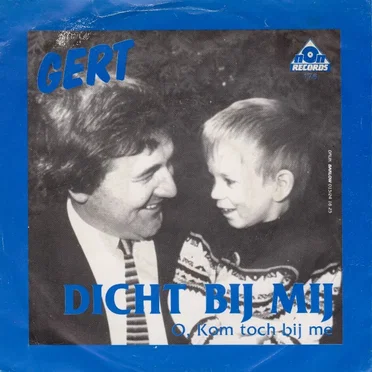 Dicht bij mij / O, kom toch bij me