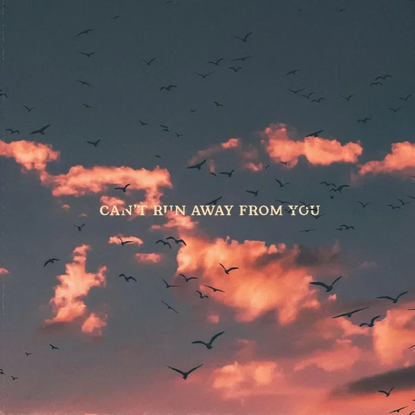 Can’t Run Away From You
