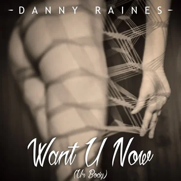 Want U Now (Ur Body) by Danny Raines - album cover