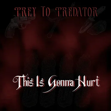 This Is Gonna Hurt by Prey to Predator - album cover