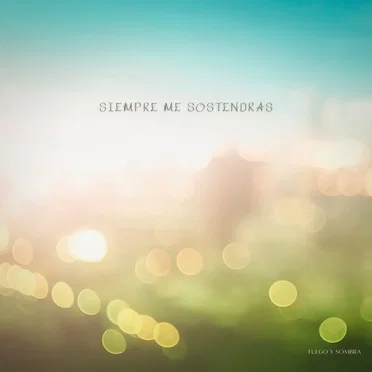 Siempre me sostendrás by Fuego y Sombra - album cover