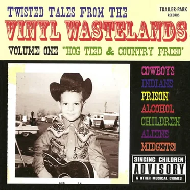 Twisted Tales From the Vinyl Wastelands, Volume One: Hog Tied and Country Fried by Various Artists - album cover