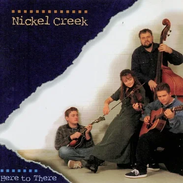 Here to There by Nickel Creek - album cover