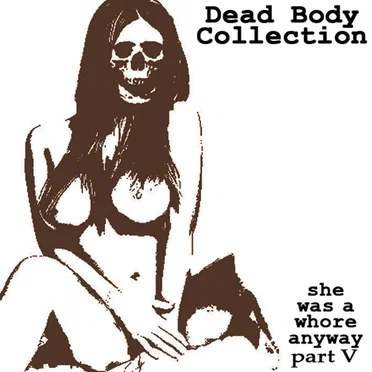 She Was A Whore Anyway Part V