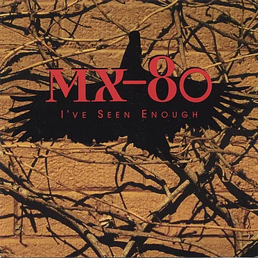 I've Seen Enough by MX‐80 - album cover