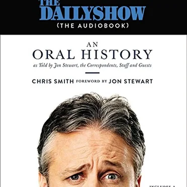 The Daily Show(The AudioBook): An Oral History as Told by Jon Stewart, the Correspondents, Staff and Guests by Chris Smith - album cover