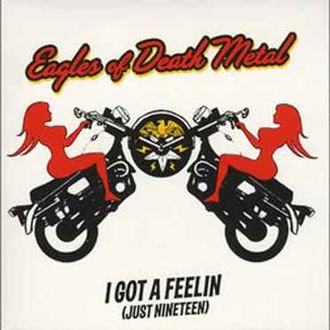 I Got A Feelin (Just Nineteen) by Eagles Of Death Metal - album cover