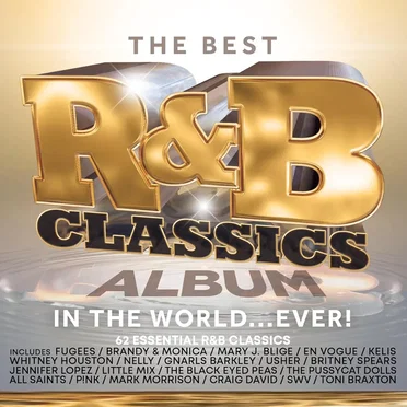 The Best R&B Classics Album In The World...Ever! by Various Artists - album cover