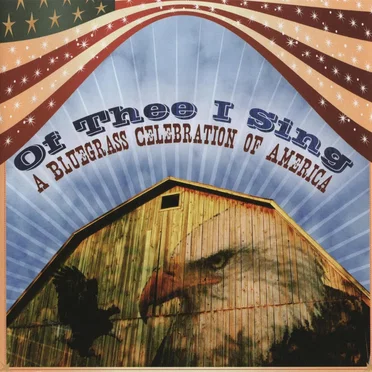 Of Thee I Sing: A Bluegrass Celebration by Various Artists - album cover