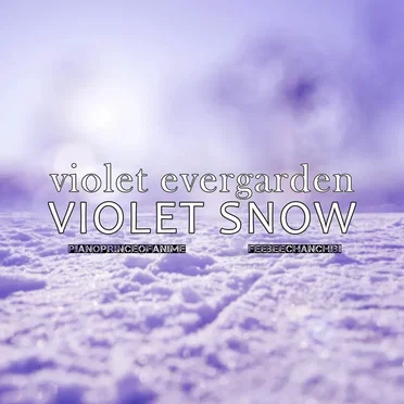 Violet Snow (From "Violet Evergarden") by PianoPrinceOfAnime - album cover