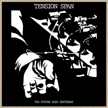 The Future Died Yesterday by Tension Span - album cover