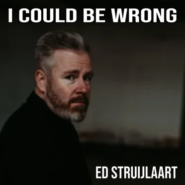 I Could Be Wrong