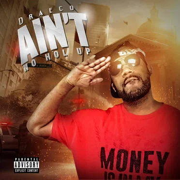 Ain't No Hol' Up by Draeco - album cover