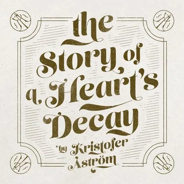 The Story of a Heart's Decay