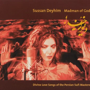 Madman of God: Divine Love Songs of the Persian Sufi Masters