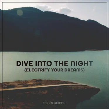 Dive Into The Night (Electrify Your Dreams) by Ferris Wheels - album cover
