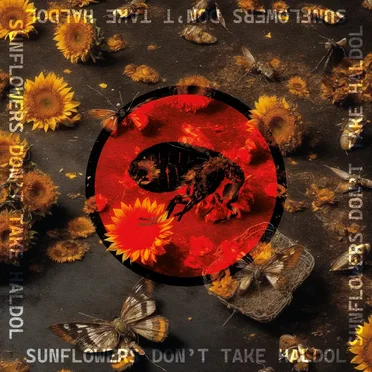 Sunflowers Don't Take Haldol