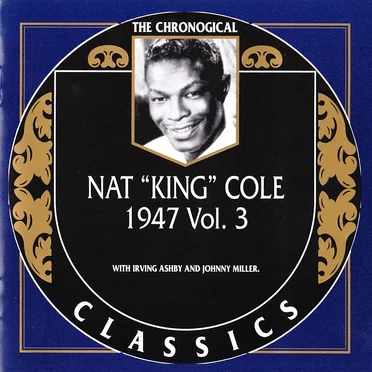 The Chronological Classics: Nat "King" Cole 1947, Volume 3