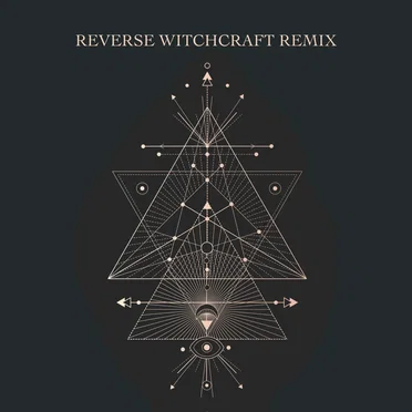Reverse Witchcraft (remix)